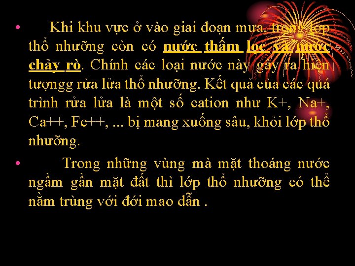  • Khi khu vực ở vào giai đoạn mưa, trong lớp thổ nhưỡng