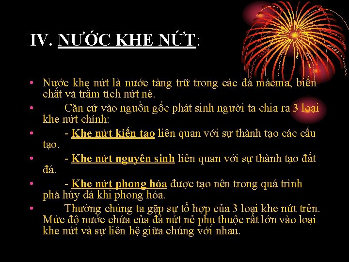 IV. NƯỚC KHE NỨT: • Nước khe nứt là nước tàng trữ trong các