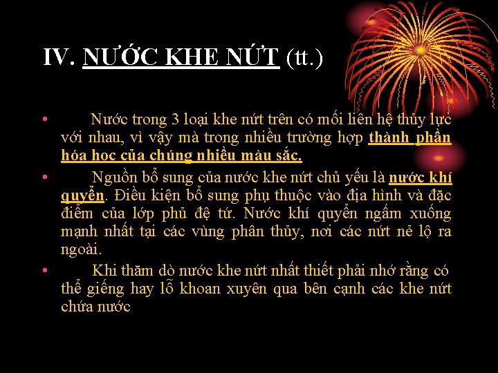 IV. NƯỚC KHE NỨT (tt. ) • Nước trong 3 loại khe nứt trên