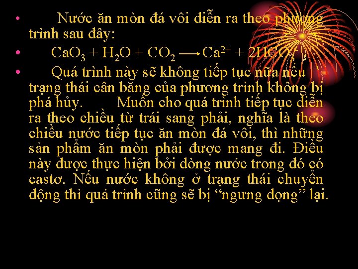 Nước ăn mòn đá vôi diễn ra theo phương trình sau đây: • Ca.