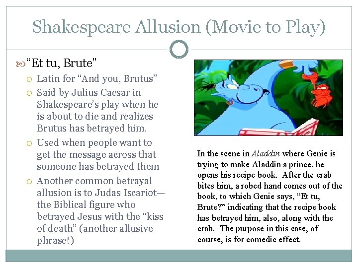 Shakespeare Allusion (Movie to Play) “Et tu, Brute” Latin for “And you, Brutus” Said