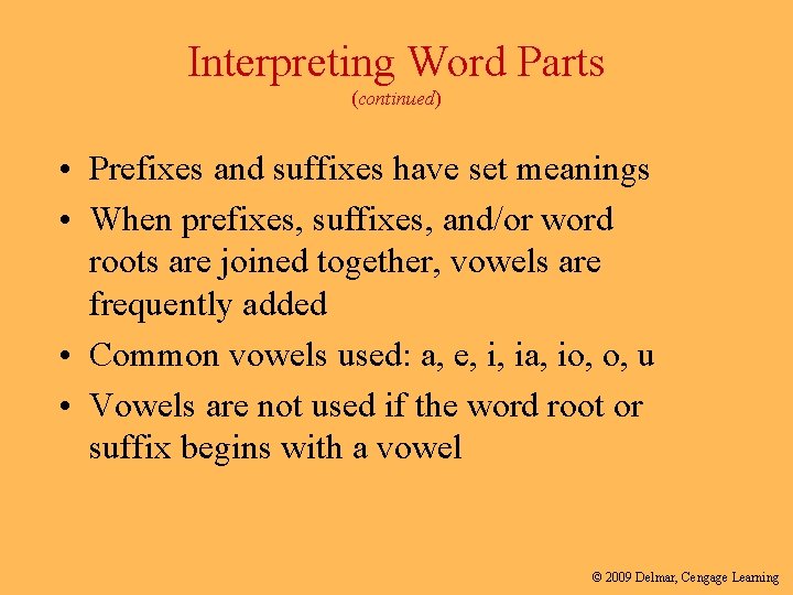 Interpreting Word Parts (continued) • Prefixes and suffixes have set meanings • When prefixes,