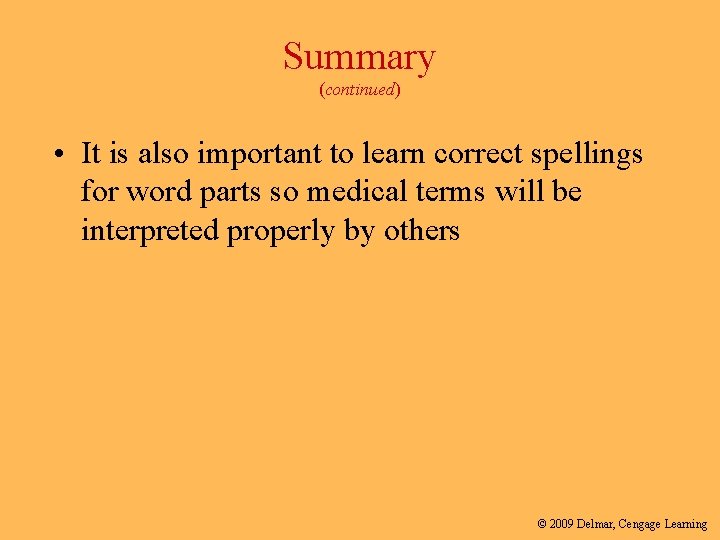 Summary (continued) • It is also important to learn correct spellings for word parts