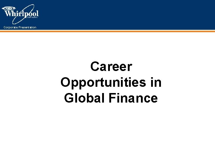 Corporate Presentation Career Opportunities in Global Finance 