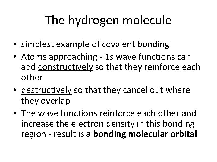 The hydrogen molecule • simplest example of covalent bonding • Atoms approaching - 1 The hydrogen molecule • simplest example of covalent bonding • Atoms approaching - 1