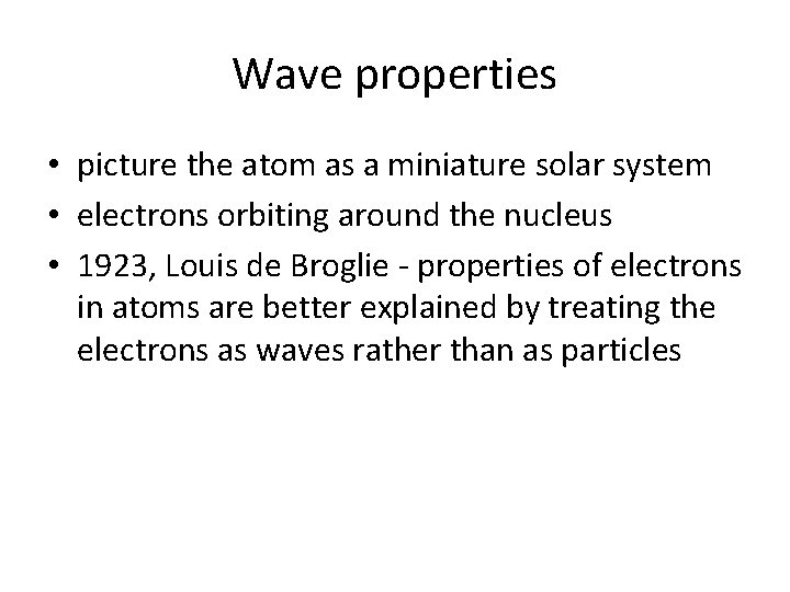 Wave properties • picture the atom as a miniature solar system • electrons orbiting Wave properties • picture the atom as a miniature solar system • electrons orbiting