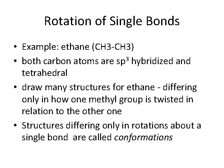 Rotation of Single Bonds • Example: ethane (CH 3 -CH 3) • both carbon Rotation of Single Bonds • Example: ethane (CH 3 -CH 3) • both carbon