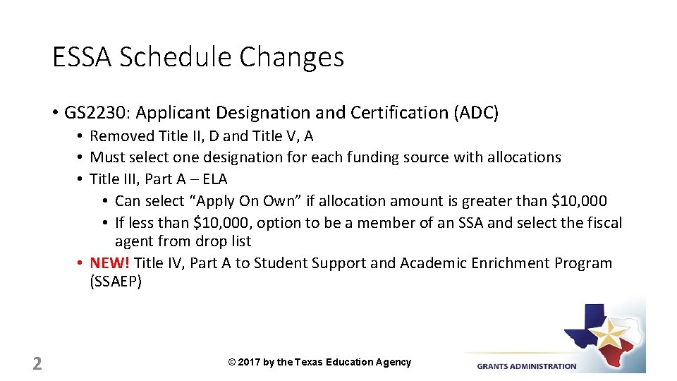 ESSA Schedule Changes • GS 2230: Applicant Designation and Certification (ADC) • Removed Title