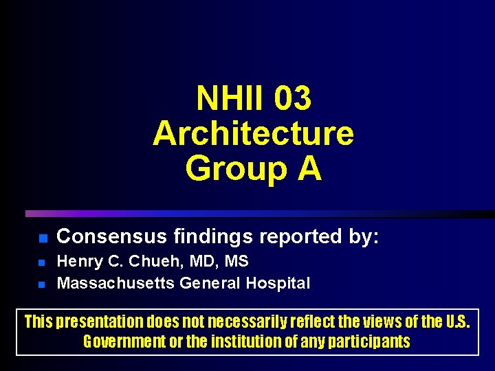 NHII 03 Architecture Group A n n n Consensus findings reported by: Henry C.