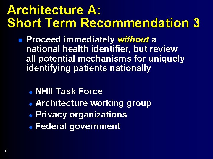Architecture A: Short Term Recommendation 3 n Proceed immediately without a national health identifier,
