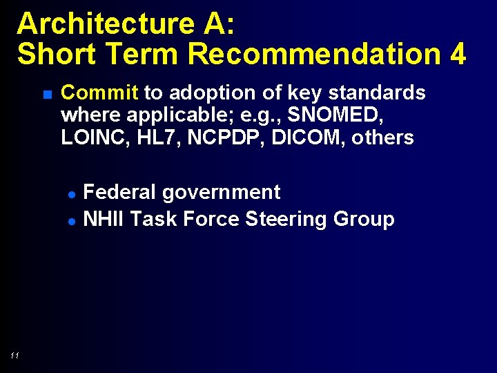 Architecture A: Short Term Recommendation 4 n Commit to adoption of key standards where