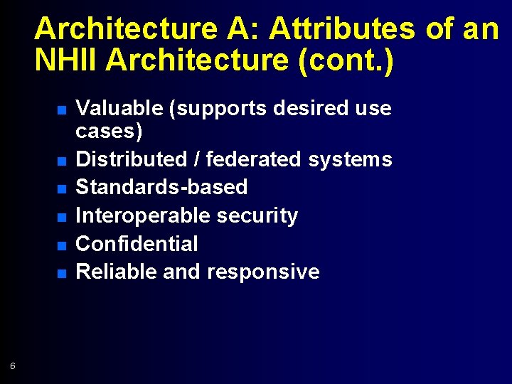 Architecture A: Attributes of an NHII Architecture (cont. ) n n n 6 Valuable