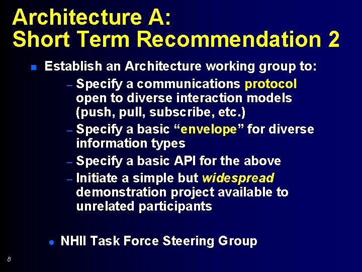 Architecture A: Short Term Recommendation 2 n Establish an Architecture working group to: –