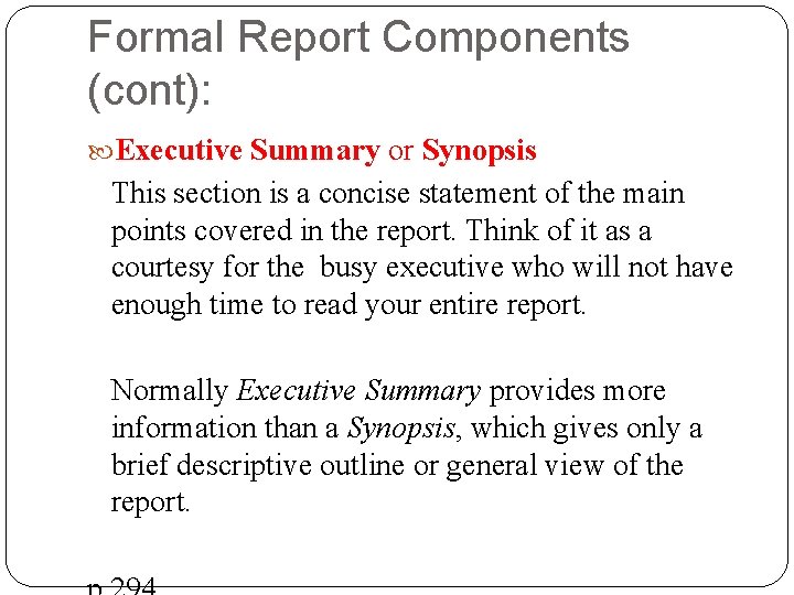 Formal Report Components (cont): Executive Summary or Synopsis This section is a concise statement