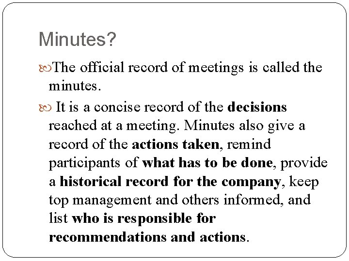 Minutes? The official record of meetings is called the minutes. It is a concise