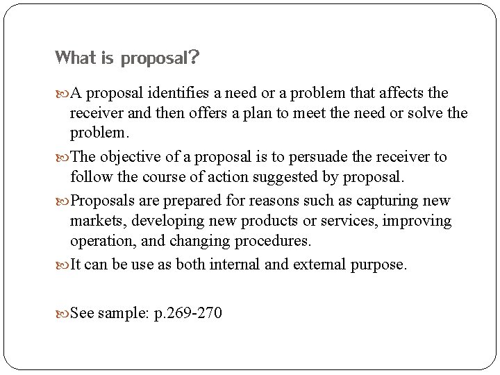 What is proposal? A proposal identifies a need or a problem that affects the