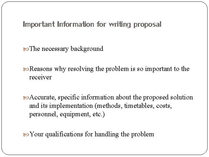 Important Information for writing proposal The necessary background Reasons why resolving the problem is