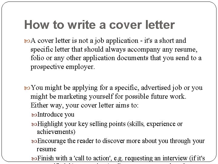 How to write a cover letter A cover letter is not a job application