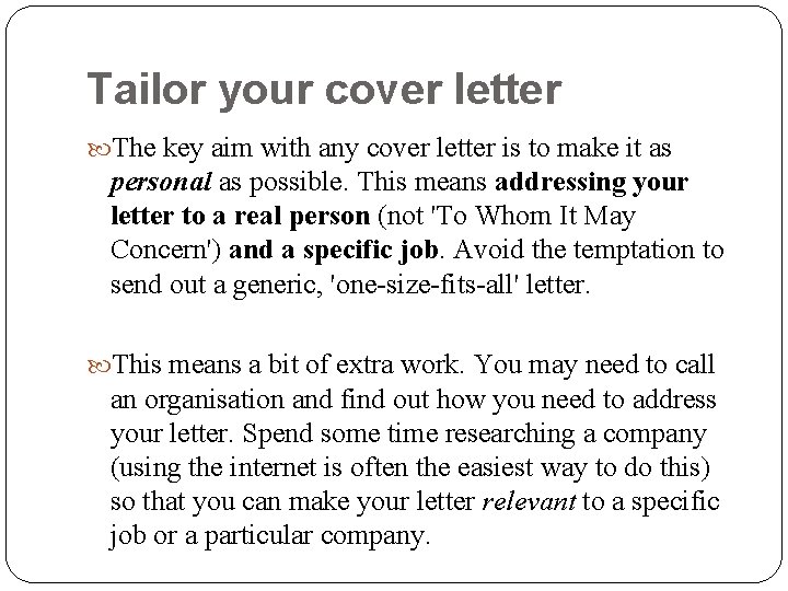 Tailor your cover letter The key aim with any cover letter is to make