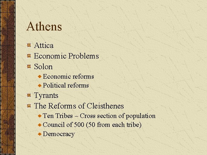 Athens Attica Economic Problems Solon Economic reforms Political reforms Tyrants The Reforms of Cleisthenes