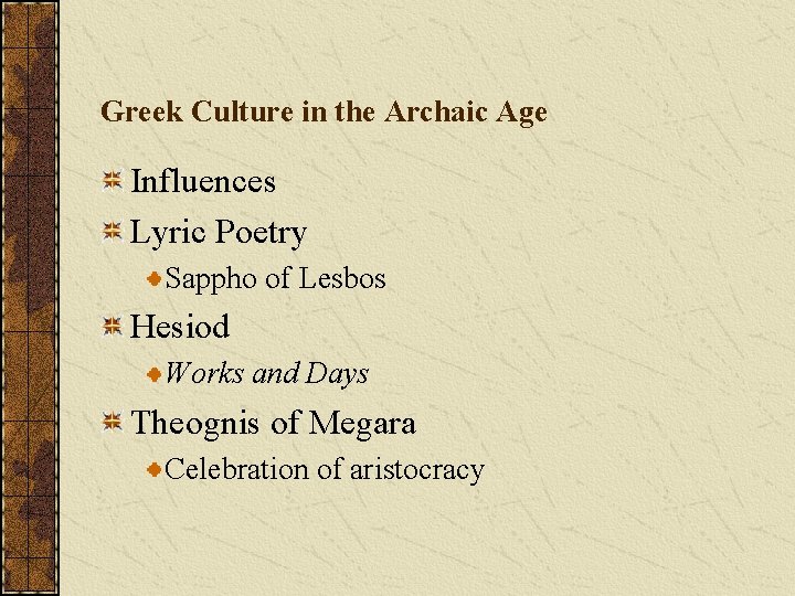 Greek Culture in the Archaic Age Influences Lyric Poetry Sappho of Lesbos Hesiod Works