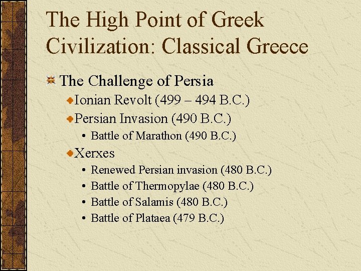 The High Point of Greek Civilization: Classical Greece The Challenge of Persia Ionian Revolt