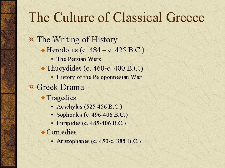 The Culture of Classical Greece The Writing of History Herodotus (c. 484 – c.