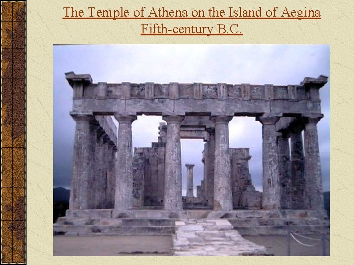 The Temple of Athena on the Island of Aegina Fifth-century B. C. 