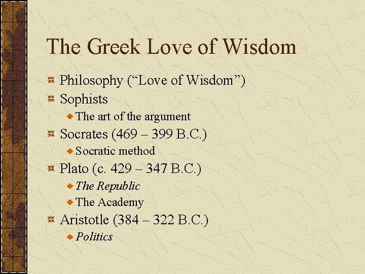 The Greek Love of Wisdom Philosophy (“Love of Wisdom”) Sophists The art of the