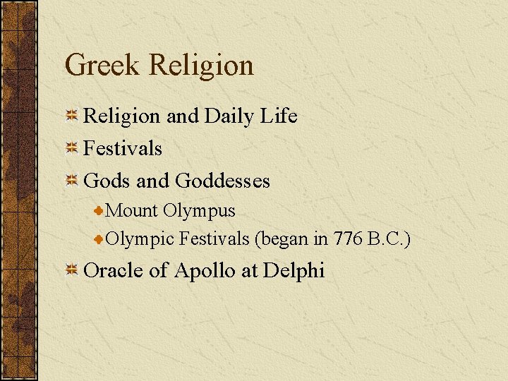 Greek Religion and Daily Life Festivals Gods and Goddesses Mount Olympus Olympic Festivals (began
