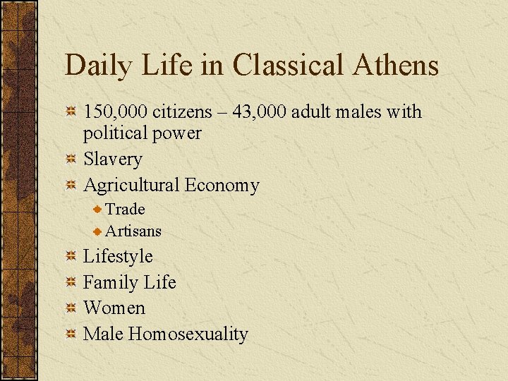 Daily Life in Classical Athens 150, 000 citizens – 43, 000 adult males with