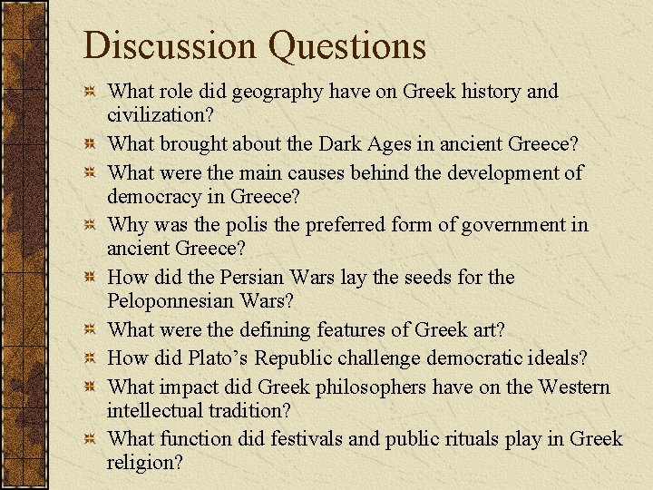 Discussion Questions What role did geography have on Greek history and civilization? What brought