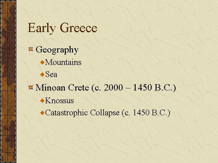 Early Greece Geography Mountains Sea Minoan Crete (c. 2000 – 1450 B. C. )