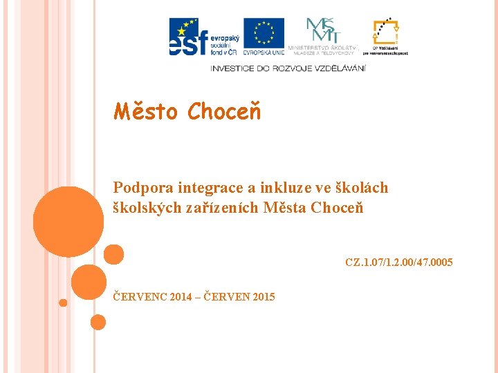 Město Choceň Podpora integrace a inkluze ve školách školských zařízeních Města Choceň CZ. 1.