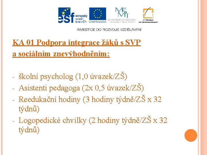 KA 01 Podpora integrace žáků s SVP a sociálním znevýhodněním: - - školní psycholog