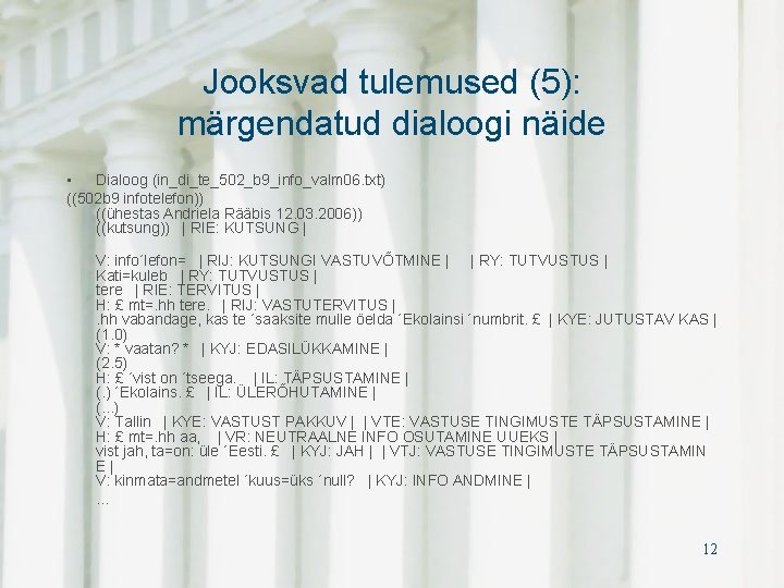 Jooksvad tulemused (5): märgendatud dialoogi näide • Dialoog (in_di_te_502_b 9_info_valm 06. txt) ((502 b