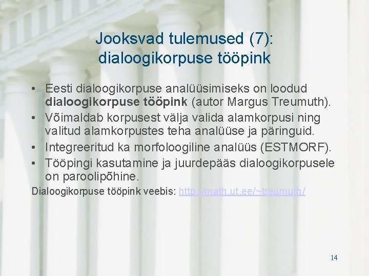 Jooksvad tulemused (7): dialoogikorpuse tööpink • Eesti dialoogikorpuse analüüsimiseks on loodud dialoogikorpuse tööpink (autor