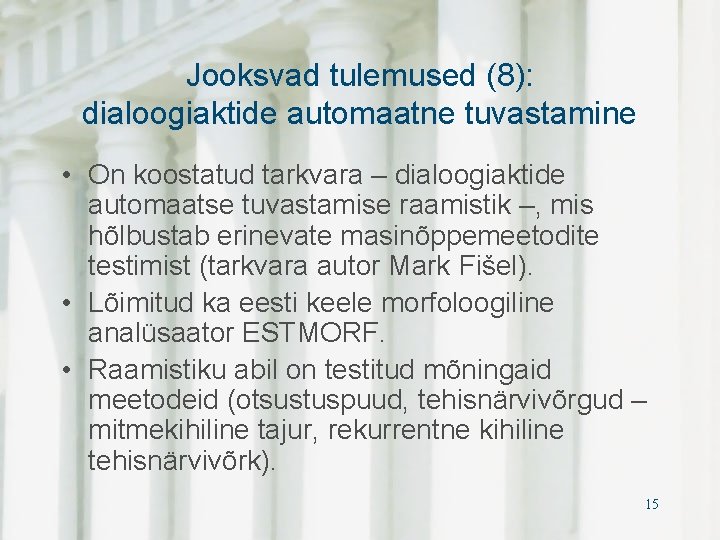Jooksvad tulemused (8): dialoogiaktide automaatne tuvastamine • On koostatud tarkvara – dialoogiaktide automaatse tuvastamise