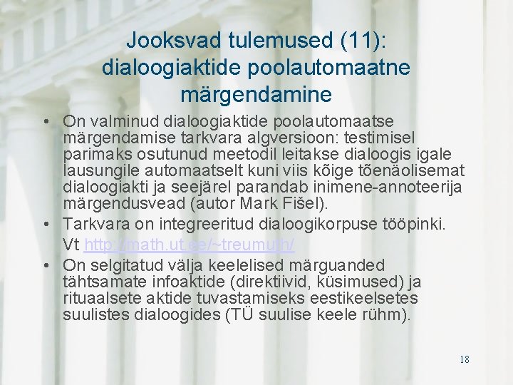 Jooksvad tulemused (11): dialoogiaktide poolautomaatne märgendamine • On valminud dialoogiaktide poolautomaatse märgendamise tarkvara algversioon: