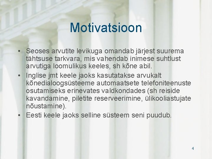 Motivatsioon • Seoses arvutite levikuga omandab järjest suurema tähtsuse tarkvara, mis vahendab inimese suhtlust