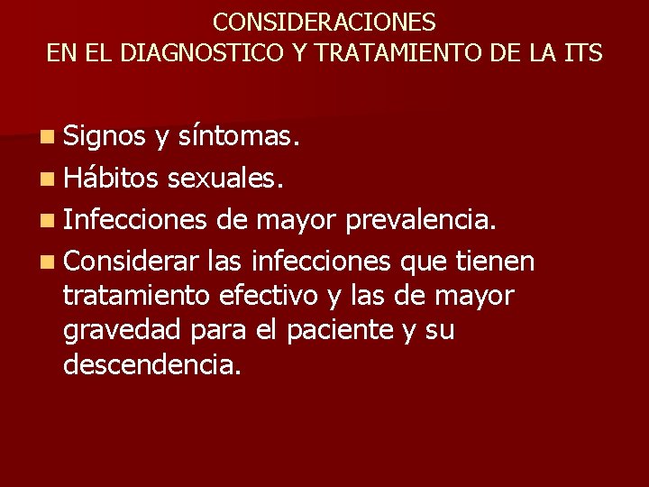 CONSIDERACIONES EN EL DIAGNOSTICO Y TRATAMIENTO DE LA ITS n Signos y síntomas. n