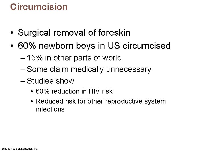 Circumcision • Surgical removal of foreskin • 60% newborn boys in US circumcised –