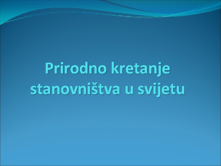 Prirodno kretanje stanovništva u svijetu 