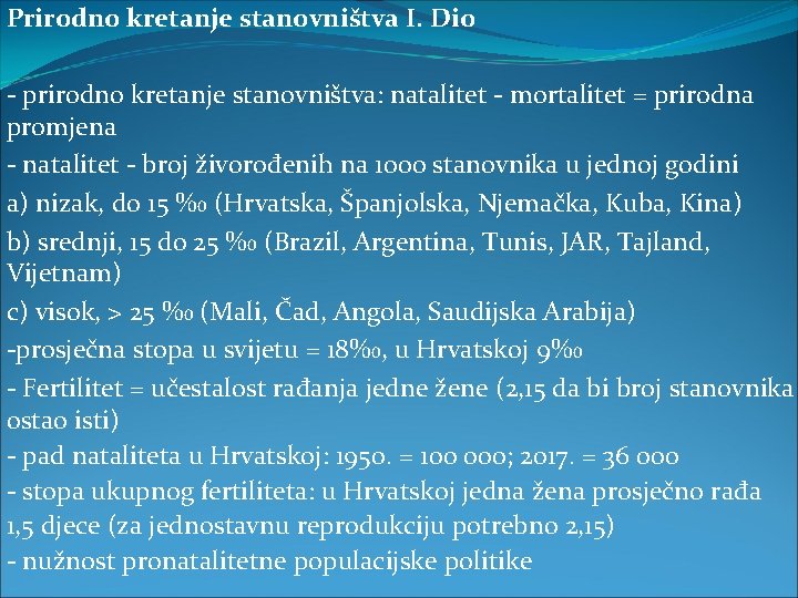 Prirodno kretanje stanovništva I. Dio - prirodno kretanje stanovništva: natalitet - mortalitet = prirodna