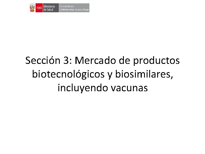 Sección 3: Mercado de productos biotecnológicos y biosimilares, incluyendo vacunas 