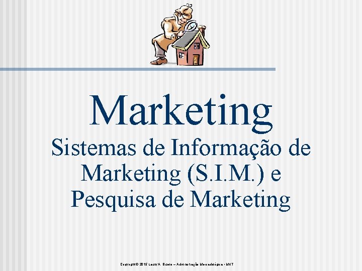 Marketing Sistemas de Informação de Marketing (S. I. M. ) e Pesquisa de Marketing