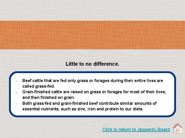 Little to no difference. - Beef cattle that are fed only grass or forages