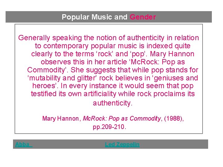 Popular Music and Gender Generally speaking the notion of authenticity in relation to contemporary