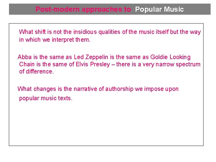 Post-modern approaches to Popular Music What shift is not the insidious qualities of the