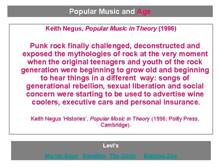 Popular Music and Age Keith Negus, Popular Music in Theory (1996) Punk rock finally